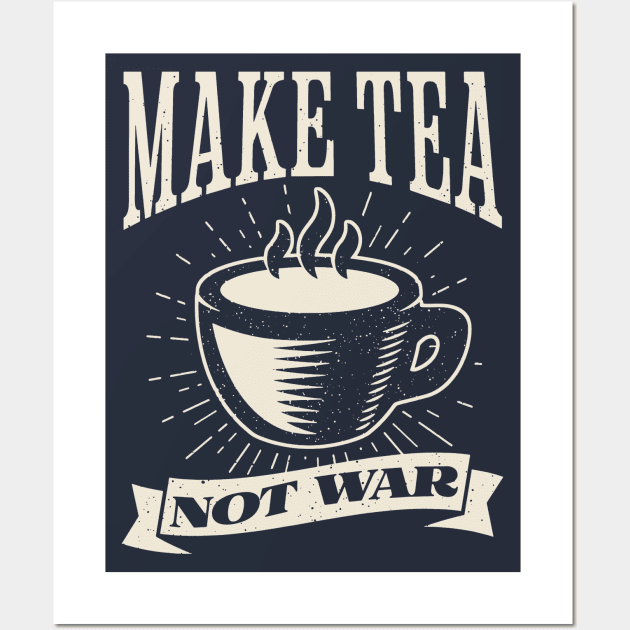 Make Tea, Not War Wall Art by Distant War